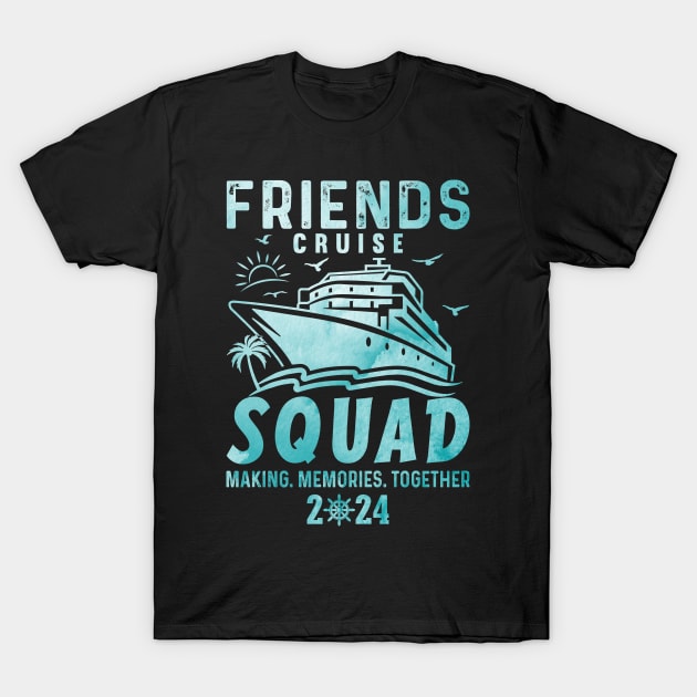 Friends cruise squad 2024 Party Girls, Man Matching Vacation Group T-Shirt by ahadnur9926